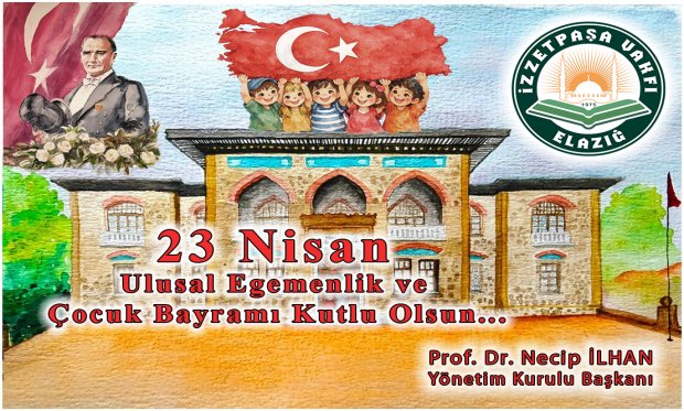 23 NİSAN ULUSAL EGEMENLİK VE ÇOCUK BAYRAMI KUTLU OLSUN !
