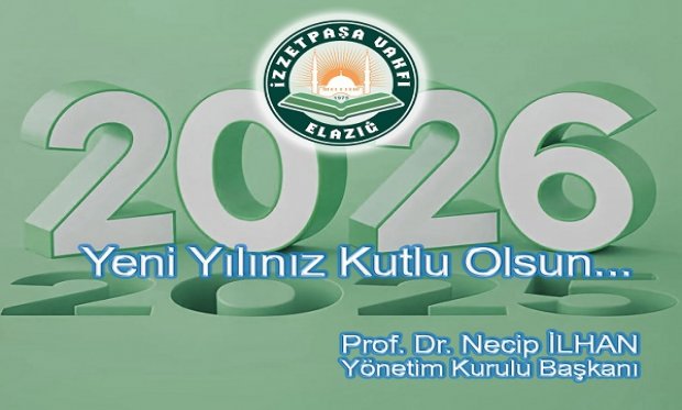 VAKIF BAŞKANIMIZ PROF.DR. NECİP İLHAN'NIN YENİ YIL MESAJI